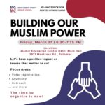 Friday, March 22, 2024 @IEC: Building Our Muslim Power – Information Session